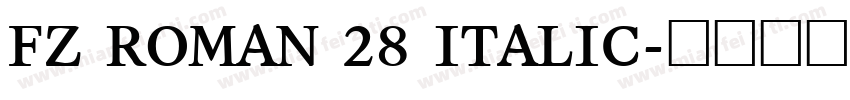 FZ ROMAN 28 ITALIC字体转换